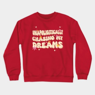 Chasing my Dreams Quote Crewneck Sweatshirt